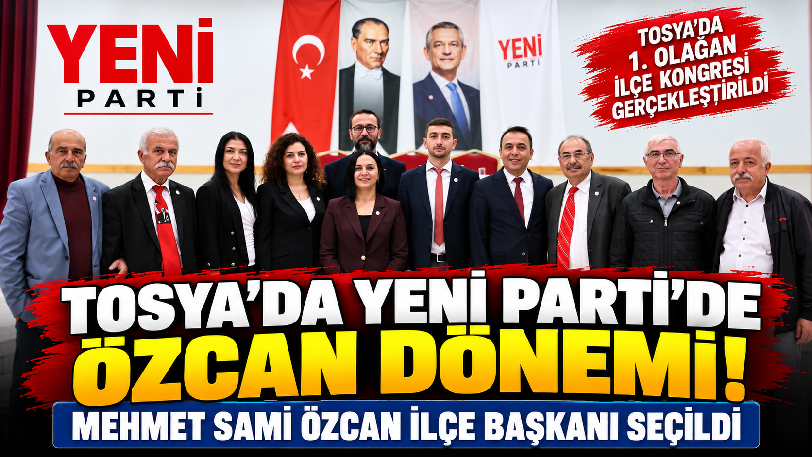 YENİ PARTİ TOSYA’DA YENİ DÖNEM! MEHMET SAMİ ÖZCAN BAŞKAN SEÇİLDİ
