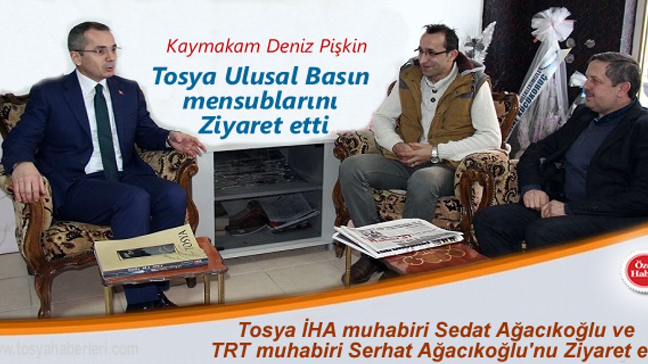 KAYMAKAM DENİZ PİŞKİN'DEN ULUSAL VE YEREL BASIN MENSUPLARINA ZİYARET VE DESTEK..