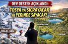 DEV DESTEK AÇIKLANDI: TOSYA YA SIÇRAYACAK YA YERİNDE SAYACAK!