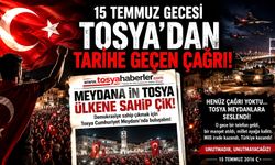 15 TEMMUZ GECESİ TOSYA'DAN TARİHE GEÇEN ÇAĞRI!