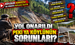 YOL ONARILDI, PEKİ YA KÖYLÜNÜN SORUNLARI?