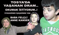 TOSYA'DA YAŞANAN BİR AİLE DRAMI " CUMHURBAŞKANIMIZ BİZE YARDIM ETSİN"...