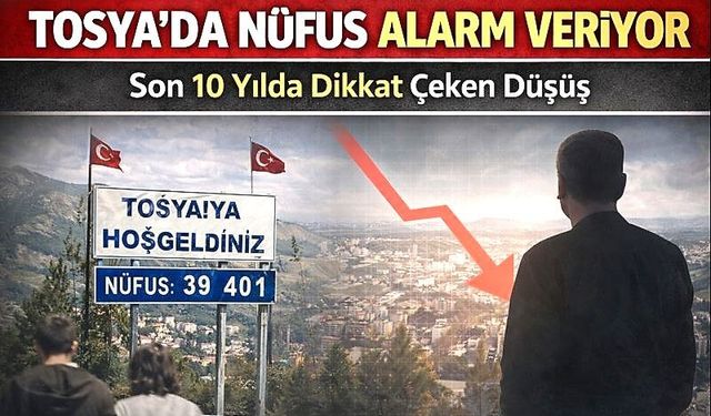 Tosya’da Nüfus Alarm Veriyor: Son 10 Yılda Dikkat Çeken Düşüş