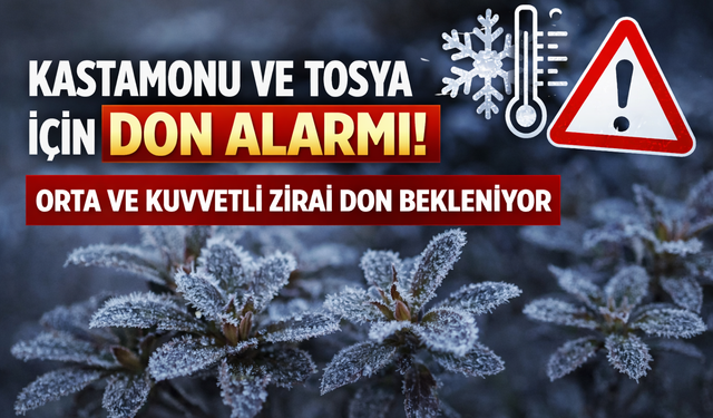 SAATLER KALDI! TOSYA’DA DON ALARMI VERİLDİ