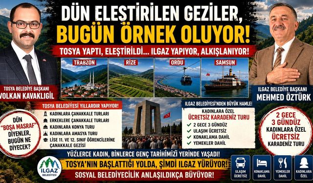 TOSYA'NIN AÇTIĞI YOLDAN ŞİMDİ ILGAZ YÜRÜYOR!