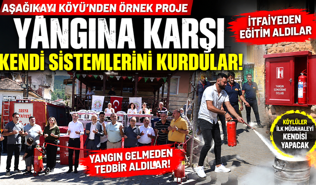GEÇMİŞİN ACISI, BUGÜNÜN TEDBİRİ OLDU! KÖY YANGINA KARŞI HAZIR