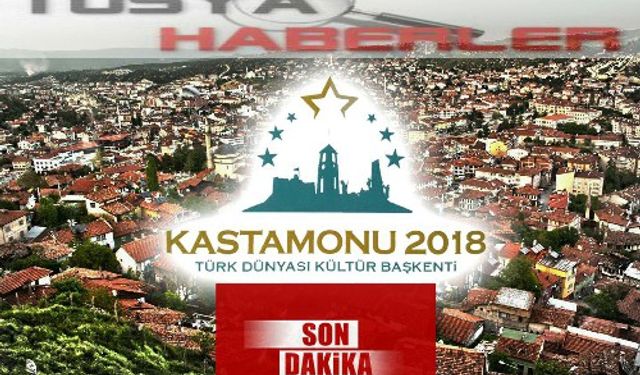 KASTAMONU 2018 TÜRK DÜNYASI KÜLTÜR BAŞKENTİ SEÇİLDİ..