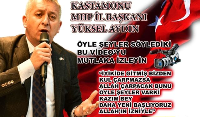 KASTAMONU MHP İL BAŞKANI YÜKSEL AYDIN TOSYA'DA  SERT KONUŞTU CUMHURBAŞKANI BİLSE BEŞ DAKİKA DURDURMAZ BUNU DEDİ...