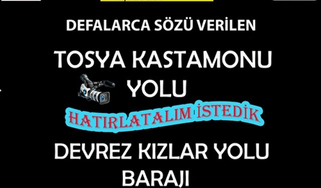 TOSYA KASTAMONU YOLU VE TOSYA  DEVREZ KIZLAR YOLU BARAJI NE OLDU ?