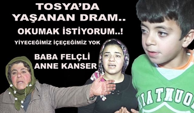 TOSYA'DA YAŞANAN BİR AİLE DRAMI " CUMHURBAŞKANIMIZ BİZE YARDIM ETSİN"...