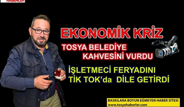 TOSYA'DA KAHVE İŞLETMECİSİ EKONOMİK KRİZE TİK TOK İLE DİKKAT ÇEKTİ...
