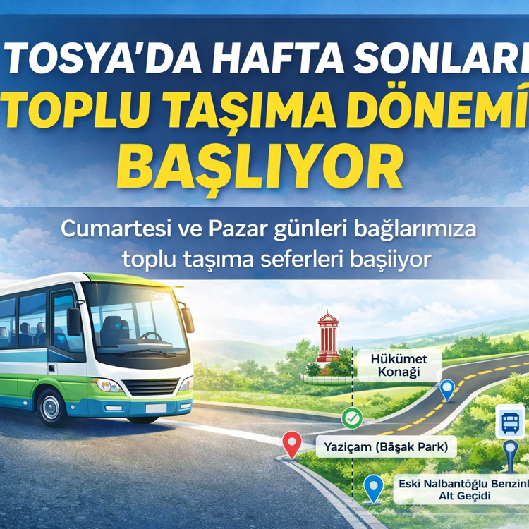 TOSYA’DA HAFTA SONU MÜJDESİ: BAĞLARA TOPLU TAŞIMA BAŞLIYOR!