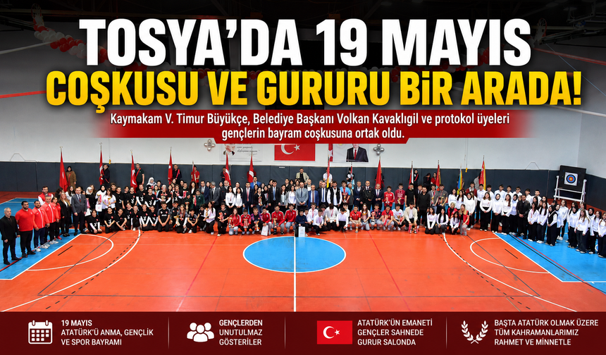 GENÇLERİN EN ANLAMLI BAYRAMI TOSYA’DA BÜYÜK COŞKUYLA KUTLANDI