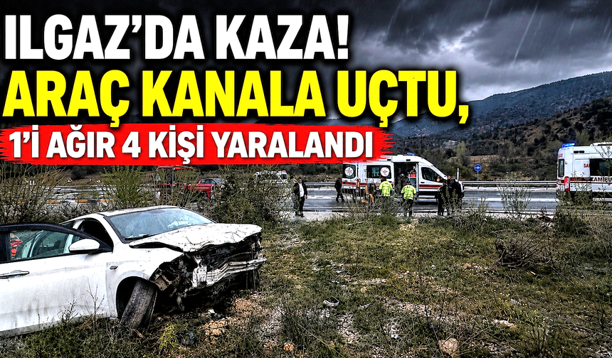 ILGAZ’DA KAZA! ARAÇ KANALA UÇTU, 1’İ AĞIR 4 KİŞİ YARALANDI